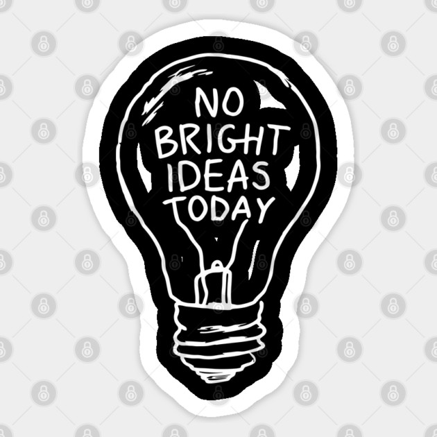 No Bright Ideas Today Creative Block Sticker by Anticorporati