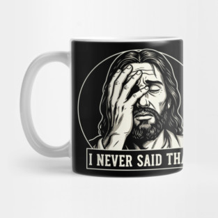 I NEVER SAID THAT meme Jesus Christ Mug