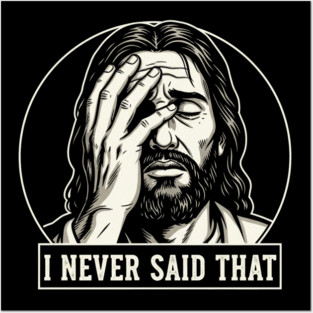 I NEVER SAID THAT meme Jesus Christ Posters and Art