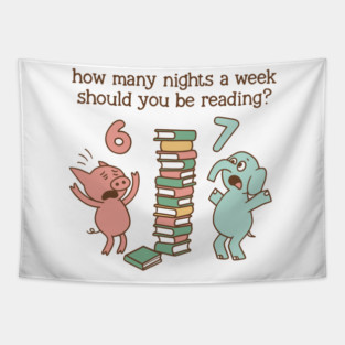 How Many Nights A Week Should You Be Reading 6-7 Pigeon Elephant Piggie Children's Books Six Seven 67 Tapestry