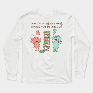 How Many Nights A Week Should You Be Reading 6-7 Pigeon Elephant Piggie Children's Books Six Seven 67 Long Sleeve T-Shirt