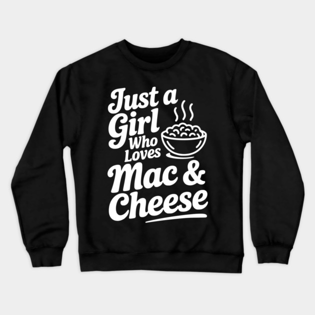 Just a Girl Who Loves Mac & Cheese Crewneck Sweatshirt by Frank Ring