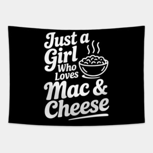 Just a Girl Who Loves Mac & Cheese Tapestry