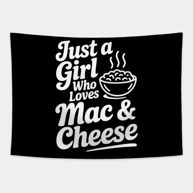 Just a Girl Who Loves Mac & Cheese Tapestry by Frank Ring