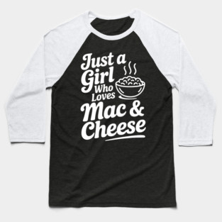 Just a Girl Who Loves Mac & Cheese Baseball T-Shirt