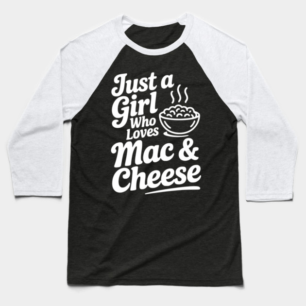 Just a Girl Who Loves Mac & Cheese Baseball T-Shirt by Frank Ring