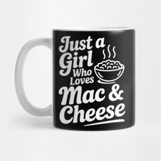 Just a Girl Who Loves Mac & Cheese Mug