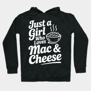 Just a Girl Who Loves Mac & Cheese Hoodie