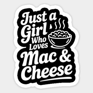 Just a Girl Who Loves Mac & Cheese Sticker