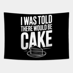 I Was Told There Would Be Cake Tapestry