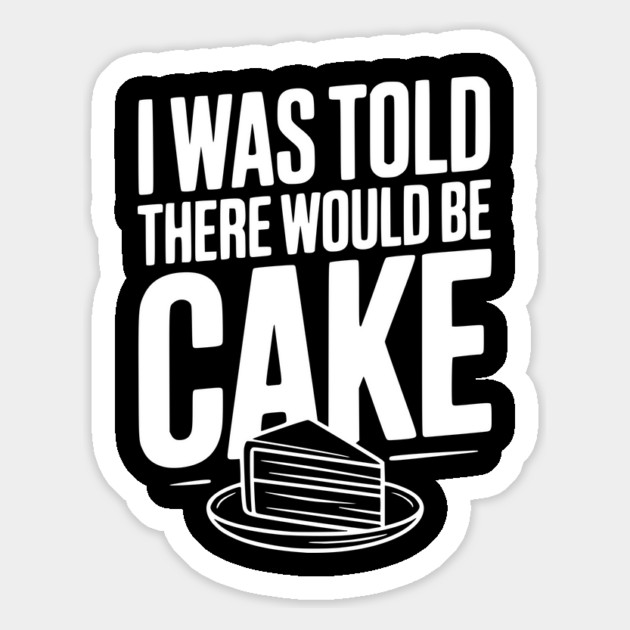 I Was Told There Would Be Cake Magnet by Frank Ring