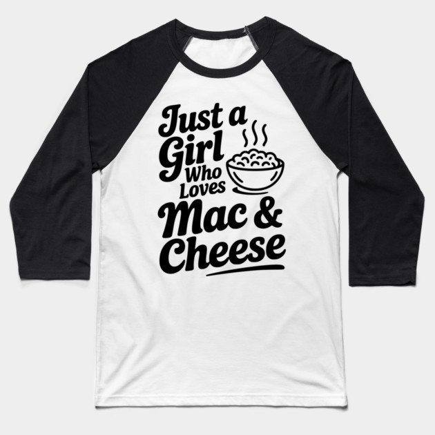 Just a Girl Who Loves Mac & Cheese Baseball T-Shirt by Frank Ring