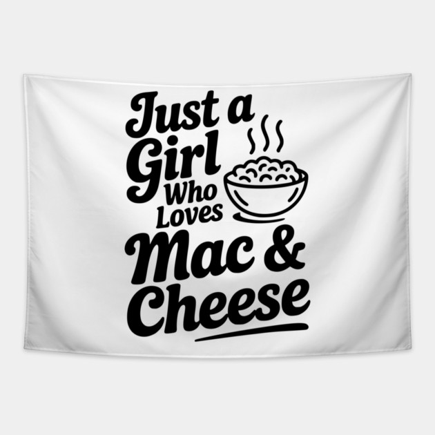 Just a Girl Who Loves Mac & Cheese Tapestry by Frank Ring