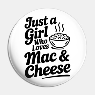 Just a Girl Who Loves Mac & Cheese Pin