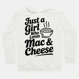 Just a Girl Who Loves Mac & Cheese Hoodie