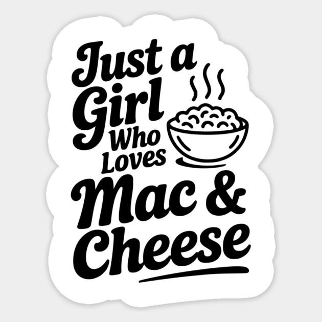 Just a Girl Who Loves Mac & Cheese Sticker by Frank Ring