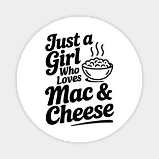 Just a Girl Who Loves Mac & Cheese Magnet