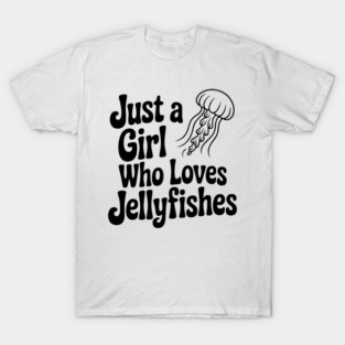 Just a Girl Who Loves Jellyfishes T-Shirt