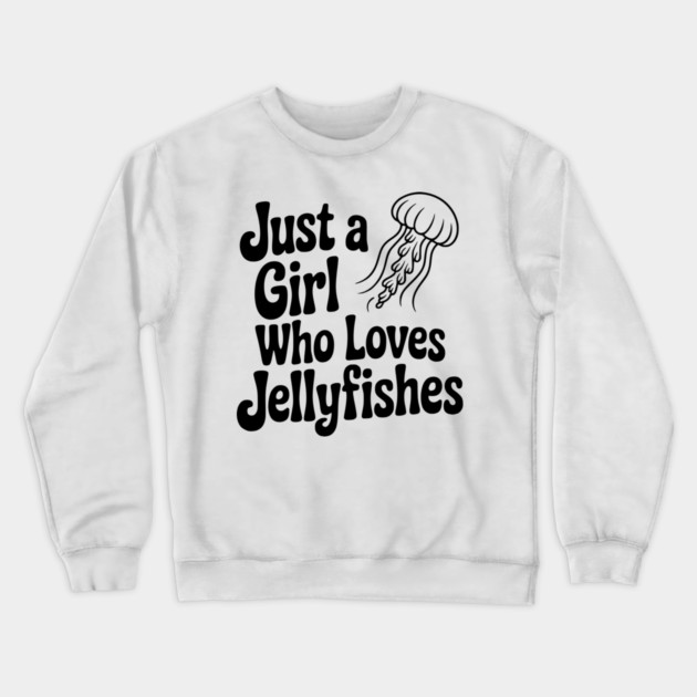 Just a Girl Who Loves Jellyfishes Crewneck Sweatshirt by Frank Ring