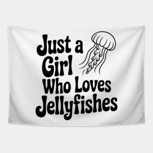 Just a Girl Who Loves Jellyfishes Tapestry