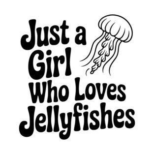 Just a Girl Who Loves Jellyfishes T-Shirt