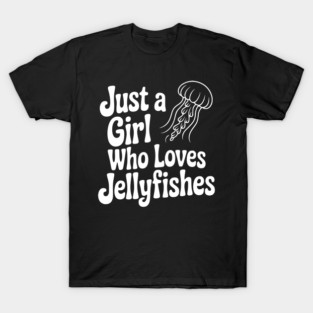 Just a Girl Who Loves Jellyfishes T-Shirt