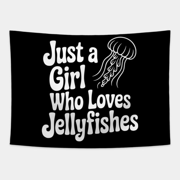Just a Girl Who Loves Jellyfishes Tapestry by Frank Ring