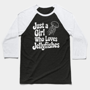 Just a Girl Who Loves Jellyfishes Baseball T-Shirt