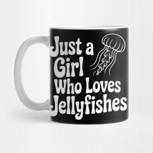 Just a Girl Who Loves Jellyfishes Mug