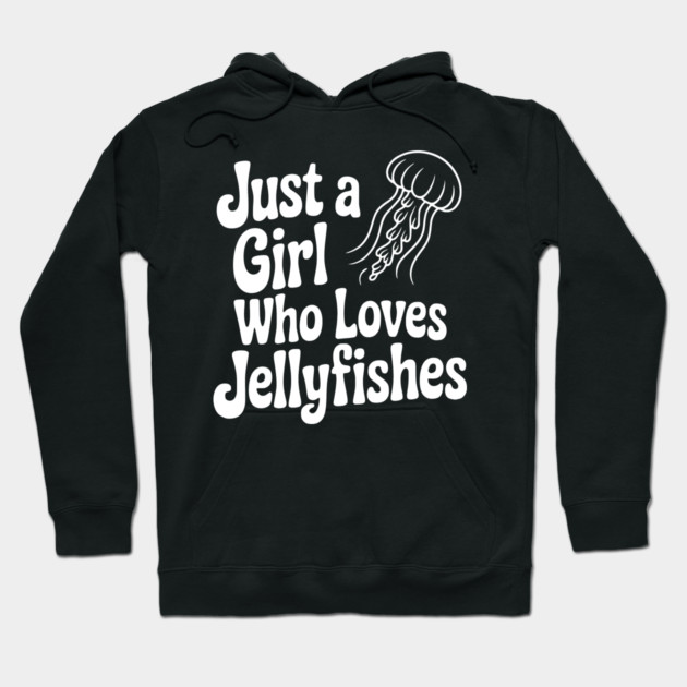 Just a Girl Who Loves Jellyfishes Hoodie by Frank Ring