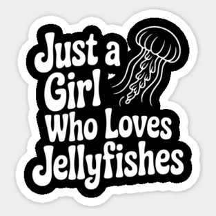 Just a Girl Who Loves Jellyfishes Sticker