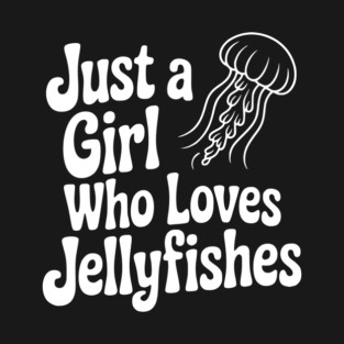 Just a Girl Who Loves Jellyfishes T-Shirt