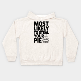 Most Likely To Steal Your Pie Kids Hoodie
