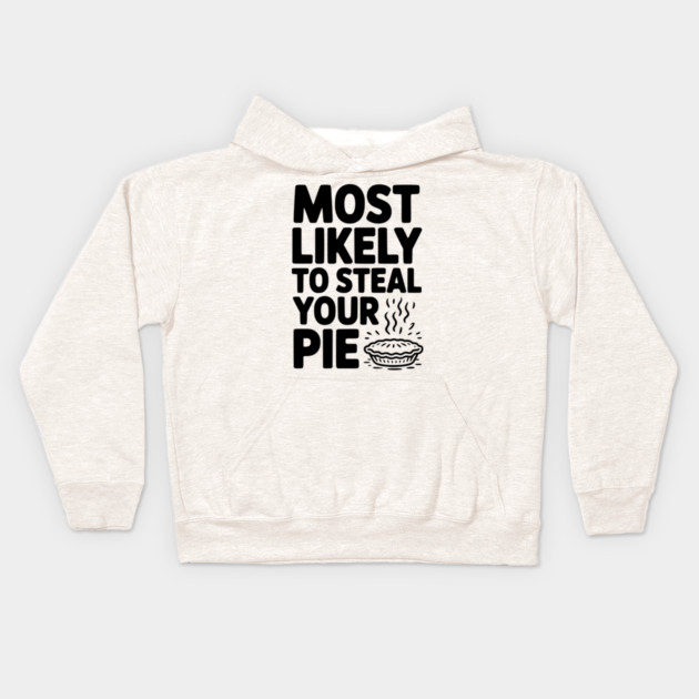 Most Likely To Steal Your Pie Kids Hoodie by Frank Ring