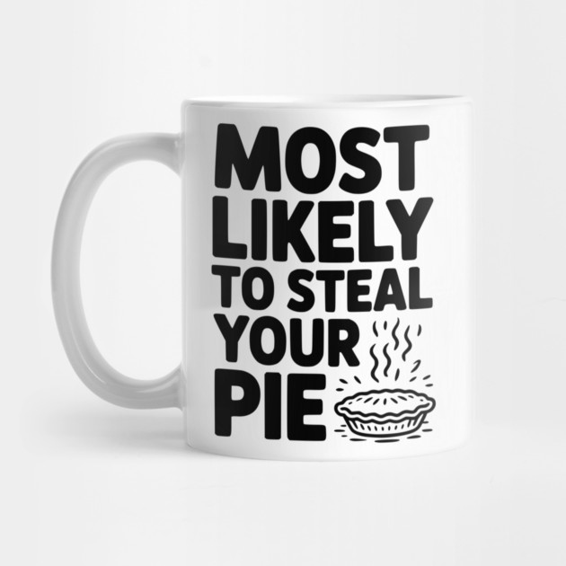 Most Likely To Steal Your Pie by Frank Ring