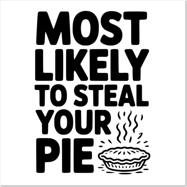 Most Likely To Steal Your Pie Wall Art by Frank Ring