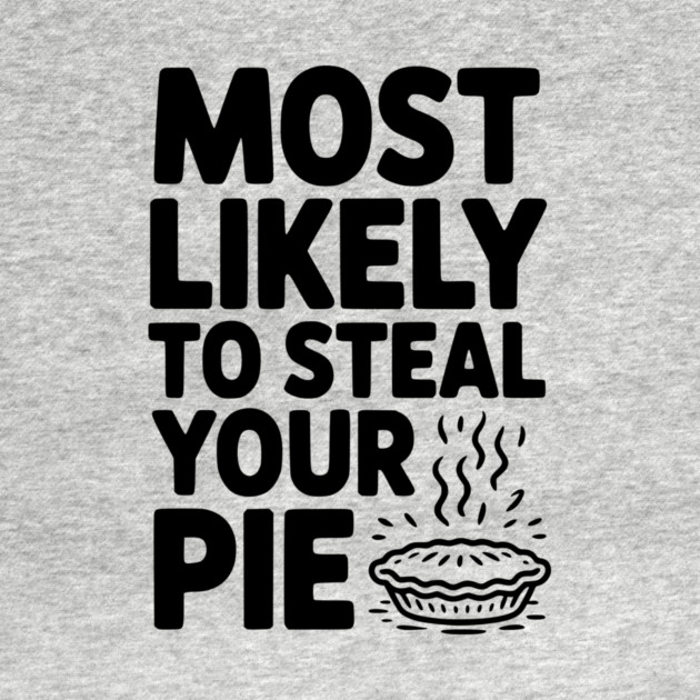 Most Likely To Steal Your Pie by Frank Ring