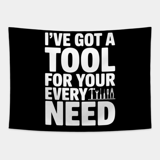 I’ve Got a Tool For Your Every Need Tapestry by Frank Ring