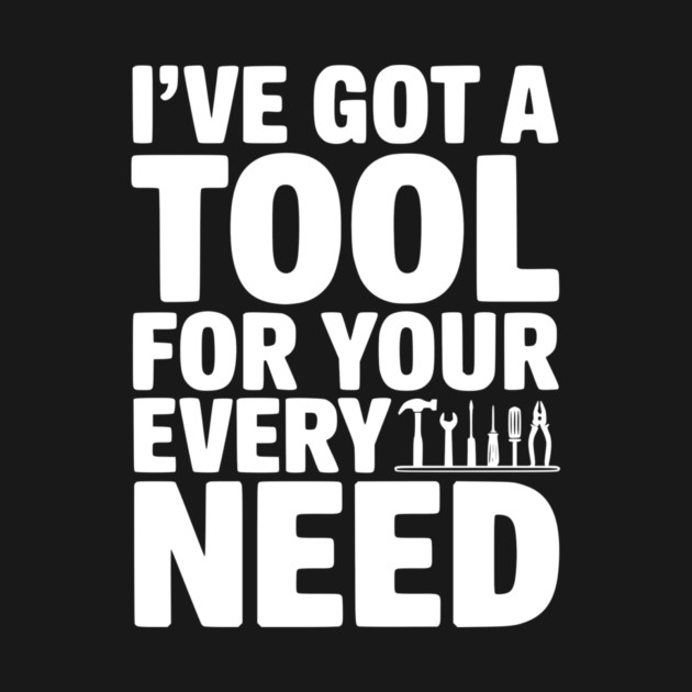 I’ve Got a Tool For Your Every Need by Frank Ring