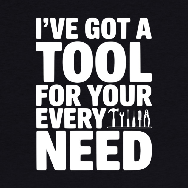 I’ve Got a Tool For Your Every Need by Frank Ring