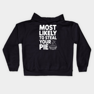 Most Likely To Steal Your Pie Kids Hoodie