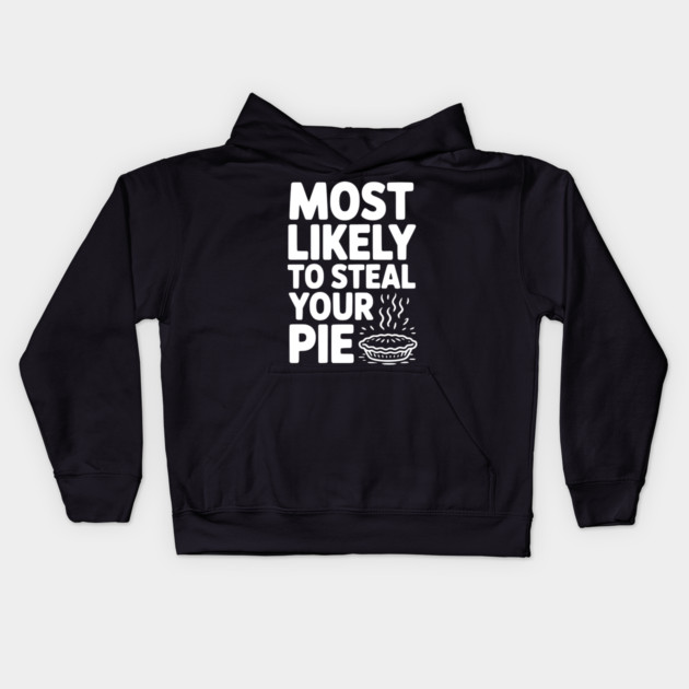Most Likely To Steal Your Pie Kids Hoodie by Frank Ring