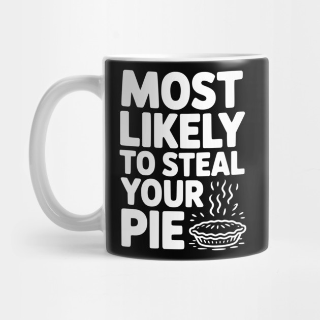 Most Likely To Steal Your Pie by Frank Ring