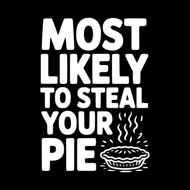 Most Likely To Steal Your Pie by Frank Ring