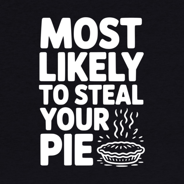 Most Likely To Steal Your Pie by Frank Ring