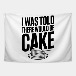I Was Told There Would Be Cake Tapestry
