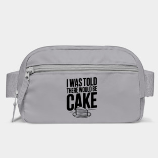 I Was Told There Would Be Cake Bag