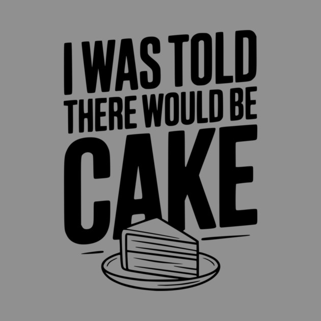 I Was Told There Would Be Cake by Frank Ring