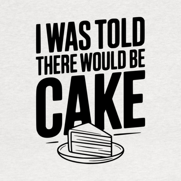 I Was Told There Would Be Cake by Frank Ring