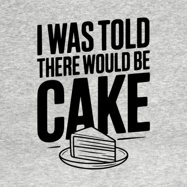 I Was Told There Would Be Cake by Frank Ring